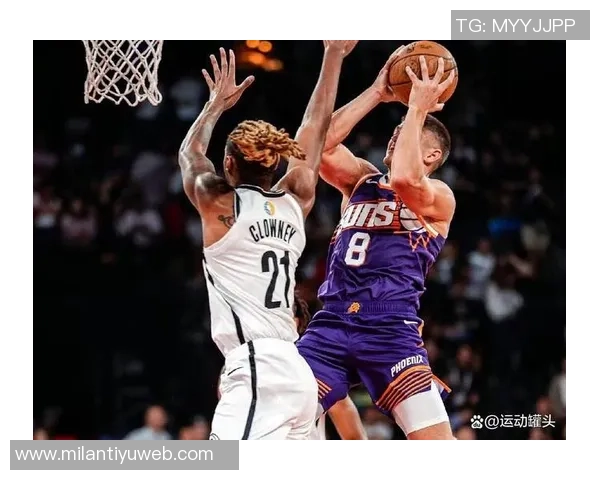 篮网逆转战胜太阳末节发力泰瑞斯马丁罚球锁定胜局